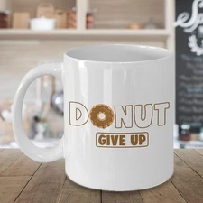 "Donut Give Up" Food Joke Motivational Quote Funny Office Coworker Gift
