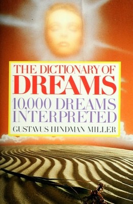 The Dictionary of Dreams: 10,000 Dreams Interpreted, Miller, Gustavus Hindman, G