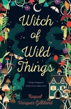 Witch of Wild Things, Vasquez Gilliland, Raquel