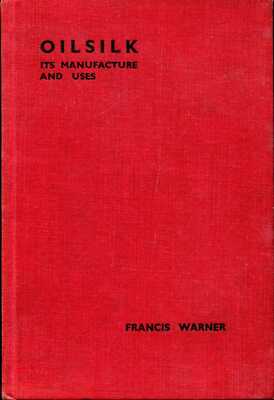 Warner, Francis OILSILK - ITS MANUFACTURE AND USES 1939 Hardback BOOK