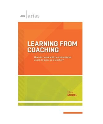 Learning from Coaching: How Do I Work with an Instructional Coach to Grow as a T