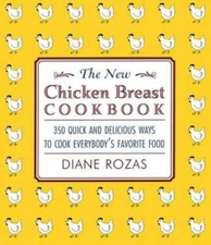 The New Chicken Breast Cookbook: 350 Quic- 9781590770177, paperback, Diane Rozas