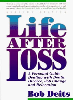 Life After Loss: Personal Guide Dealing with Death, Divorce, J ,