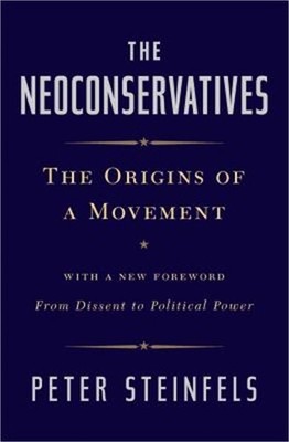 The Neoconservatives: The Origins of a Movement (Paperback or Softback)
