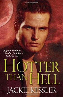 HOTTER THAN HELL (HELL ON EARTH, BOOK 3) By Jackie Kessler *Excellent Condition*