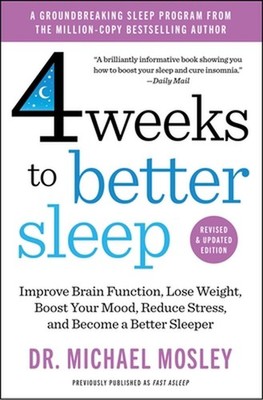 4 Weeks to Better Sleep: Improve Brain Function, Lose Weight, Boost Your Mood, R