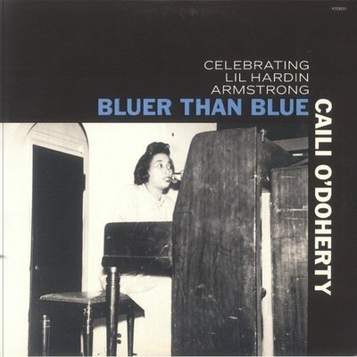 O'DOHERTY, Caili - Bluer Than Blue: Celebrating Lil Hardin Armstrong - LP