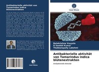 Antibakterielle AktivitäT Von Tamarindus Indica BlüTenextrakten | Buch | 9786203