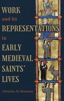 Christina M Heckman | Work And Its Representations In Early Medieval Saints'...