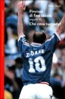 Finzioni di fine secolo seguito da Che cosa succede? - Marc Augé [2001]