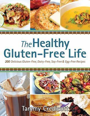 The Healthy Gluten-Free Life: 200 Delicious Gluten-Free, Dairy-Free, Soy-Free...