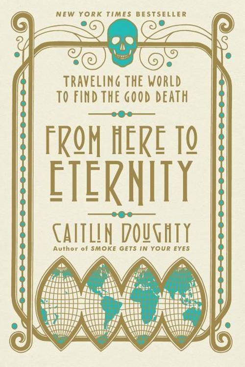 Thumbnail - From Here To Eternity, Caitlin Doughty