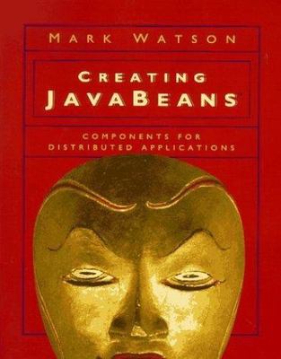 Creating Java Beans: Components for Distributed Applications