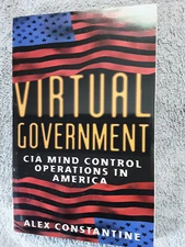 Virtual Government : CIA Mind Control Operations in America by Alex Constantine