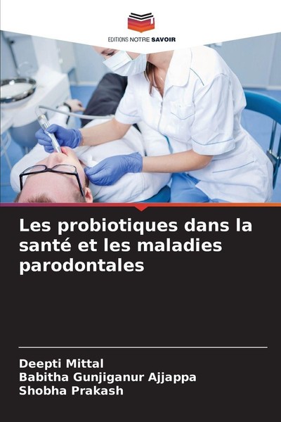 Les Probiotiques Dans La Santé Et Les Maladies Parodontales Deepti Mittal-image