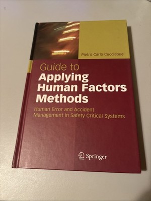 Guide to Applying Human Factors Methods: Human Error and Accident Management in