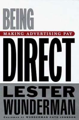 Being Direct : Making Advertising Pay Hardcover Lester Wunderman