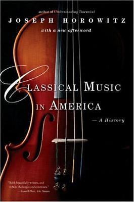Classical Music in America : A History of Its Rise and Fall by Joseph ...