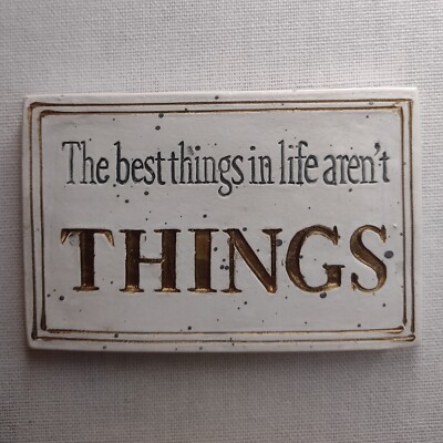 The best things in life aren't THINGS  Ceramic Refrigerator Magnet Unbranded
