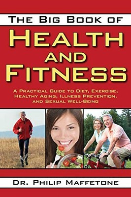 The Big Book of Health and Fitness: A Practical Guide to Diet, Exercise, Health