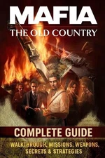 Mafia The Old Country: Complete Guide - Walkthrough, Missions, Weapons, Secrets 
