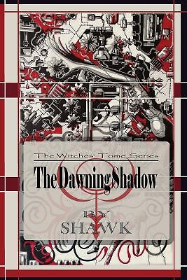 The Dawning Shadow By S Hawk - New Copy - 9798371811523
