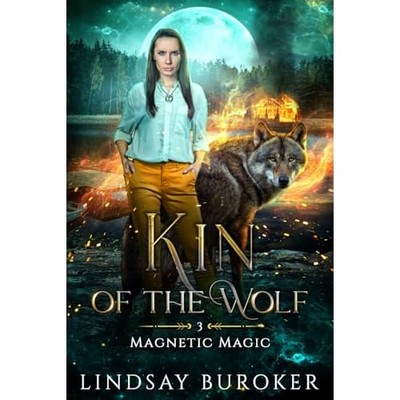 Kin of the Wolf : Magnetic Magic, Book 3 -  NEW Lindsay Buroker 2025