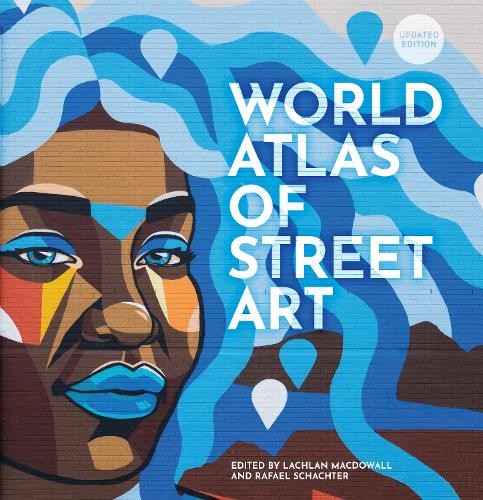 The World Atlas of Street Art by Rafael Schacter, Lachlan Mac... - 9780711283442