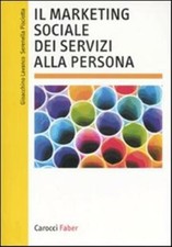 Il marketing sociale dei servizi alla persona - Lavanco Gioacchino, Piscio...