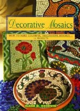 Decorative Mosaics: How To Make Colorful, Imaginative Mosaics-12 Projects - GOOD