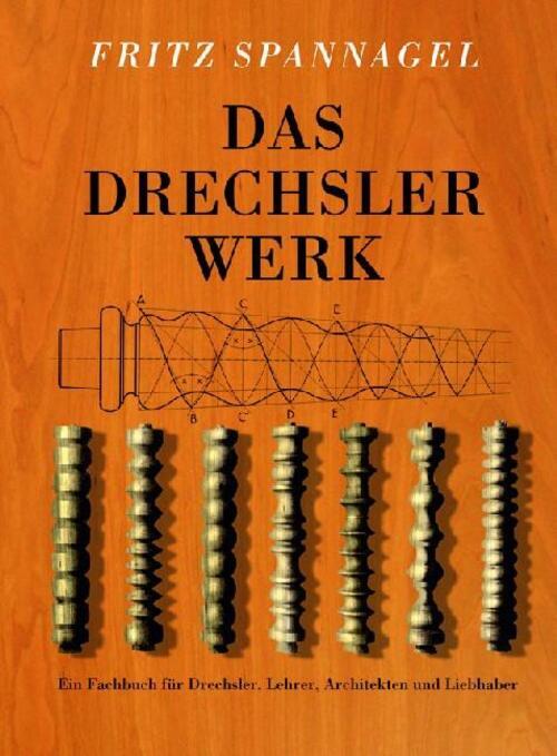 Thumbnail - Das Drechslerwerk Fritz Spannagel Buch Holzwerken 319 S. Deutsch 2011