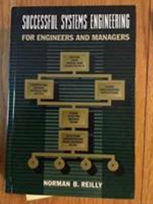 Successful Systems Engineering for Engineers and Managers by Norman B. Reilly