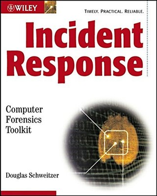 INCIDENT RESPONSE: COMPUTER FORENSICS TOOLKIT By Douglas Schweitzer **Mint**