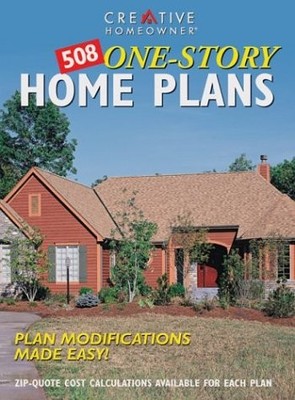 508 ONE-STORY HOME PLANS: PLAN MODIFICATIONS MADE EASY! By Editors Of Creative