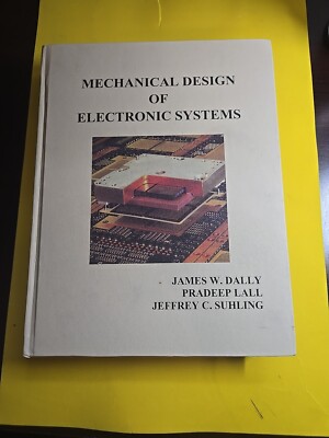 Mechanical Design of Electronic Systems by Jeffery Suhling, Pradeep Lall and...