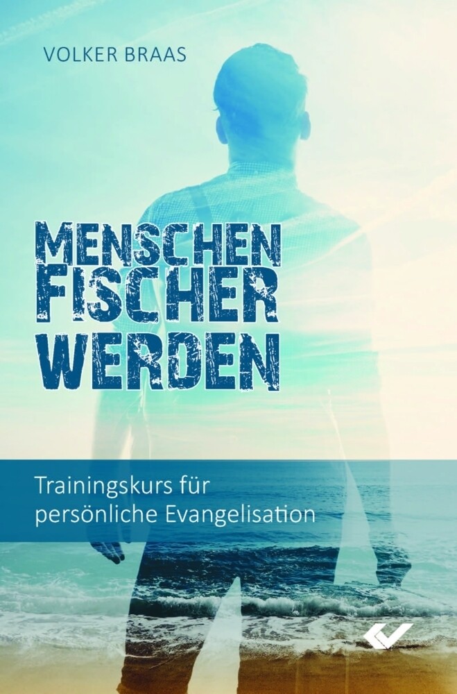 Menschenfischer Werden Trainingskurs Für Persönliche Evangelisation
