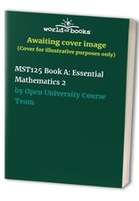 MST125 Book A: Essential Mathematics 2 by Open University Course Team Book The
