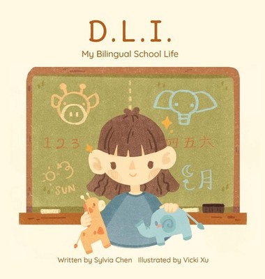 D.L.I. My Bilingual School Life - hardcover Xu, Vicki|Chen, Sylvia