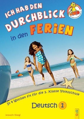Ich hab den Durchblick in den Ferien - Deutsch 1: In 4 Wochen fit für die 2. Kla