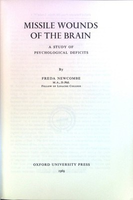 Missile Wounds of the Brain: A Study of psychological Deficits Newcombe, Freda: