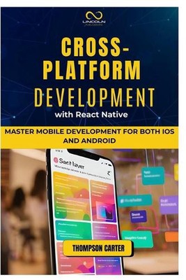 Plattformübergreifende Entwicklung mit React Native: Master Mobile Entwicklung für beide