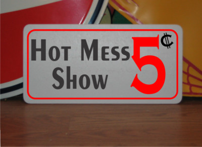 Hot Mess Show 5 cents Metal Sign