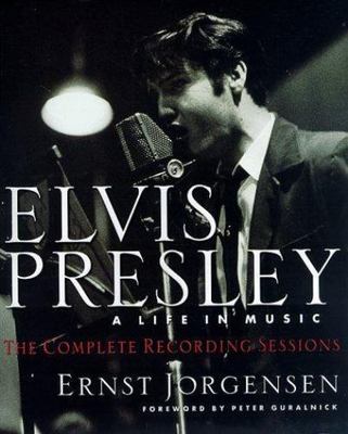 Elvis Presley: A Life in Music: The Complete Recording Sessions, Jorgensen, Erns