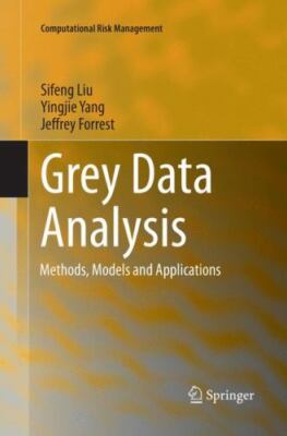 Grey Data Analysis : Methods, Models and Applications                          