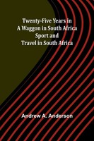 Andrew A. Anderson | Twenty-Five Years In A Waggon In South Africa | Taschenbuch