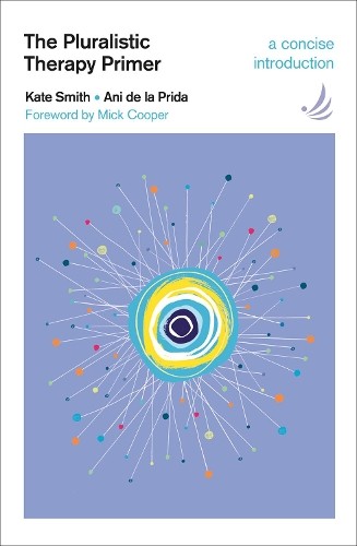 The Pluralistic Therapy Primer : A Concise Introduction Kate Smith - Image 6