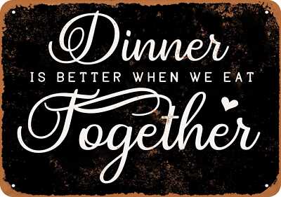 METAL SIGN - Dinner Is Better When We Eat Together (BLACK) -- Vintage Look