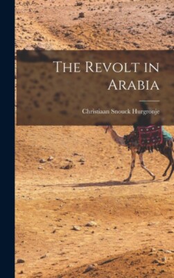 Hurgronje - Revolt in Arabia - New hardback or cased book - 64 - X555z