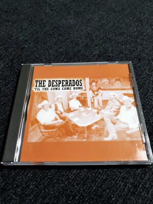 The Desperados CD Till The Cows Come Home New Mexico Artist Rare 
