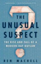 The Unusual Suspect: The Rise and Fall of a Modern-Day Outlaw - Paperback - GOOD